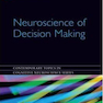 Neuroscience of Decision Making (Contemporary Topics in Cognitive Neuroscience)2011
