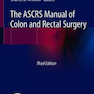 The ASCRS Manual of Colon and Rectal Surgery2019راهنمای جراحی روده بزرگ و رکتوم