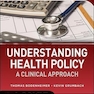 درک سیاست بهداشت: رویکردی بالینی Understanding Health Policy: A Clinical Approach