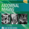 Abdominal Imaging: Case Review Series 1st Edition