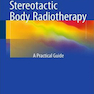 Stereotactic Body Radiotherapy : A Practical Guide