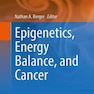 Epigenetics, Energy Balance, and Cancer2016اپی ژنتیک ، تعادل انرژی و سرطان
