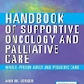Handbook of Supportive Oncology and Palliative Care : Whole-Person Adult and Pediatric Care