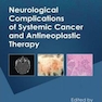Neurological Complications of Systemic Cancer and Antineoplastic Therapy2010