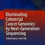 Illuminating Colorectal Cancer Genomics by Next-Generation Sequencing : A Big Chapter in the Tale