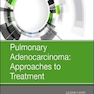 Pulmonary Adenocarcinoma: Approaches to Treatment2018آدنوکارسینوم ریوی: رویکردهای درمانی