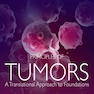 Principles of Tumors : A Translational Approach to Foundations