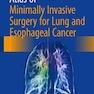 Atlas of Minimally Invasive Surgery for Lung and Esophageal Cancer