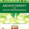 Aromatherapy for Health Professionals Revised Reprint2021