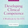 Developing Clinical Competence : A Workbook for the OTA