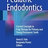 Pediatric Endodontics : Current Concepts in Pulp Therapy for Primary and Young Permanent Teeth