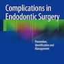 Complications in Endodontic Surgery : Prevention, Identification and Management