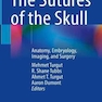 The Sutures of the Skull : Anatomy, Embryology, Imaging, and Surgery