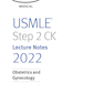 USMLE Step 2 CK Lecture Notes 2022: Obstetrics and Gynecology