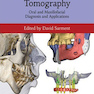 Cone Beam Computed Tomography : Oral and Maxillofacial Diagnosis and Applications