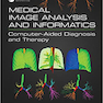 Medical Image Analysis and Informatics: Computer-Aided Diagnosis and Therapy 1st Edición