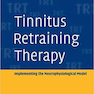 Tinnitus Retraining Therapy: Implementing the Neurophysiological Model 1st Edición
