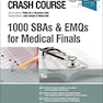 Crash Course 1000 SBAs and EMQs for Medical Finals 2nd Edition2019