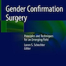 Gender Confirmation Surgery: Principles and Techniques for an Emerging Field 1st ed. 2020 Edición