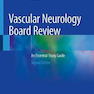 Vascular Neurology Board Review: An Essential Study Guide 2nd ed. 2020 Edición