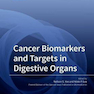 Cancer Biomarkers and Targets in Digestive Orga ns