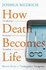 How Death Becomes Life : Notes from a Transplant Surgeon