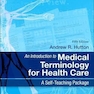 An Introduction to Medical Terminology for Health Care: A Self-Teaching Package 5th Edición