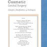 Female Cosmetic Genital Surgery: Concepts, classification and techniques 1st Edition 2017