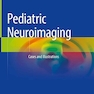 Pediatric Neuroimaging: Cases and Illustrations 1st ed