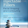 Injectable Fillers: Facial Shaping and Contouring 2nd Edition2019