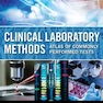 Clinical Laboratory Methods: Atlas of Commonly Performed Tests 1st Edition