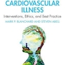 The Psychology of Cardiovascular Illness : Interventions, Ethics, and Best Practice