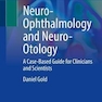 Neuro-Ophthalmology and Neuro-Otology: __A Case-Based Guide for Clinicians and Scientists
