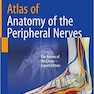 Atlas of Anatomy of the Peripheral Nerves - The Nerves of the Limbs