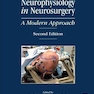 Neurophysiology in Neurosurgery: A Modern Approach