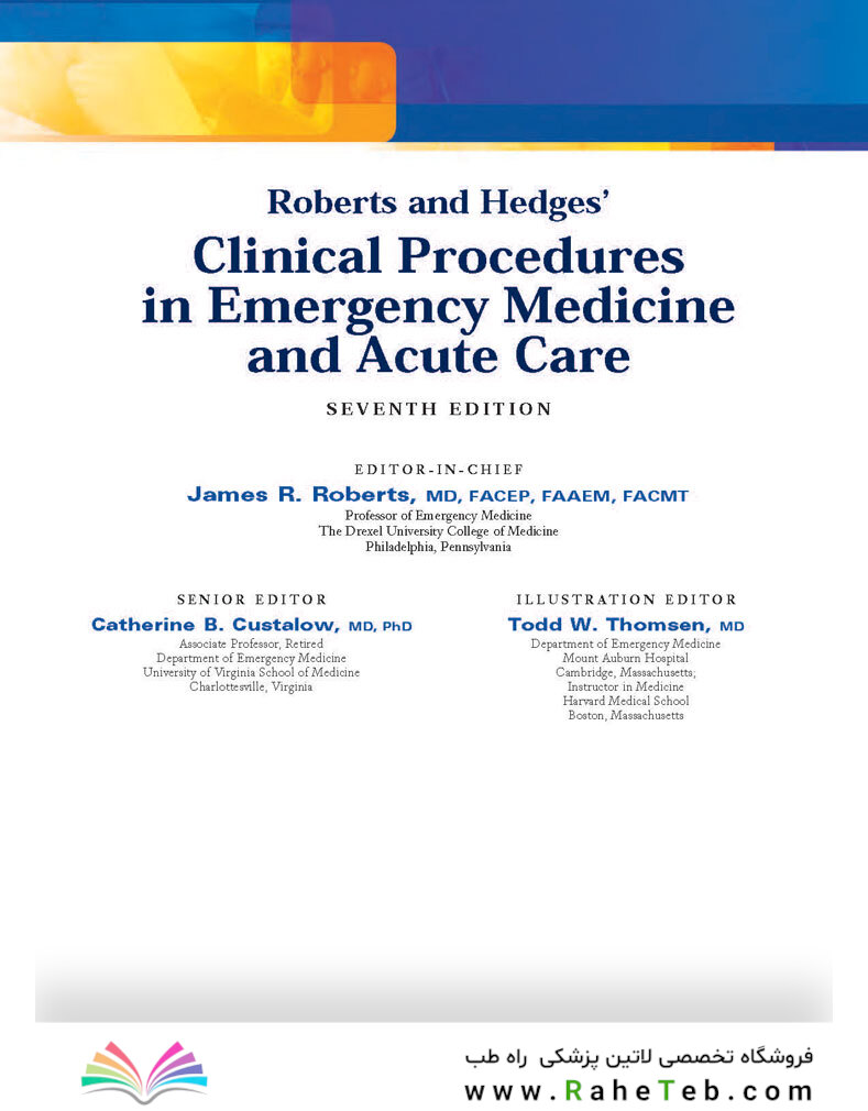 Roberts and Hedges’ Clinical Procedures in Emergency Medicine and Acute Care 2018 روشهای بالینی رابرتز و هجز در پزشکی فوری و مراقبت حاد