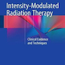 Intensity-Modulated Radiation Therapy: Clinical Evidence and Techniques پرتودرمانی با شدت تعدیل شده با شدت