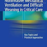 Noninvasive Mechanical Ventilation and Difficult Weaning in Critical Care 1st Edition2019 تهویه مکانیکی غیرتهاجمی و از شیر گرفتن سخت در مراقبت های ویژه