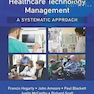 Healthcare Technology Management – A Systematic Approach 1st Edition2017 مدیریت فناوری بهداشت - رویکردی سیستماتیک