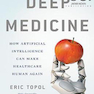 Deep Medicine: How Artificial Intelligence Can Make Healthcare Human Again2019 پزشکی عمیق: چگونه هوش مصنوعی می تواند سلامت را دوباره انسانی کند
