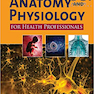 Anatomy and Physiology for Health Professionals 3rd Edition2019 آناتومی و فیزیولوژی برای متخصصان بهداشت