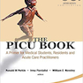 Picu Book, The: A Primer for Medical Students, Residents and Acute Care Practitioners2012 مقدماتی برای دانشجویان پزشکی ، ساکنان و پزشکان مراقبت حاد