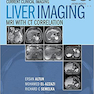 Liver Imaging: MRI with CT Correlation (Current Clinical Imaging)2015 تصویربرداری از کبد: ام آر آی با همبستگی CT (تصویربرداری بالینی فعلی)