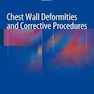 Chest Wall Deformities and Corrective Procedures 1st Edition2015 بدشکلی های دیوار قفسه سینه و روش های اصلاحی