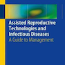 Assisted Reproductive Technologies and Infectious Diseases2016 فناوری های کمک باروری و بیماری های عفونی