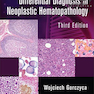 Atlas of Differential Diagnosis in Neoplastic Hematopathology, 3rd Edition2014 اطلس تشخیص افتراقی در خون شناسی نئوپلاستیک