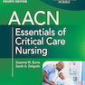 AACN Essentials of Critical Care Nursing, Fourth Editionضروریات AACN پرستاری مراقبتهای ویژه ، ویرایش چهارم