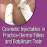 Cosmetic Injectables in Practice: Dermal Fillers and Botulinum Toxinمواد تزریقی آرایشی در عمل: پرکننده های پوستی و سم بوتولینوم