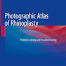Photographic Atlas of Rhinoplasty : Problem-solving and Troubleshootingاطلس عکاسی جراحی زیبایی بینی: حل مشکلات و عیب یابی