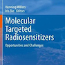 Molecular Targeted Radiosensitizers: Opportunities and Challenges (Cancer Drug Discovery and Development)2020